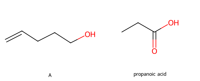 skeletal formulas of compound A, pent-4-en-1-ol, and of propanoic acid